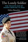 The Lonely Soldier: The Private War of Women Serving in Iraq by Helen Benedict (Paperback, 2010)