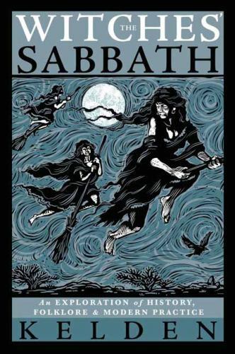 Witches' Sabbath : An Exploration of History, Folklore and Modern Practice by...