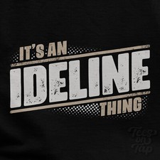 IT'S AN IDELINE THING T-SHIRT name surname funny family gift idea