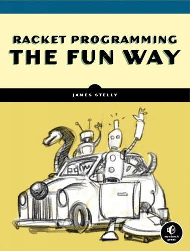 Thumbnail - James Stelly Racket Programming The Fun Way (taschenbuch)