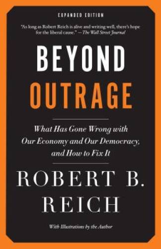 Beyond Outrage: Expanded Edition: What has gone wrong with our economy an - GOOD