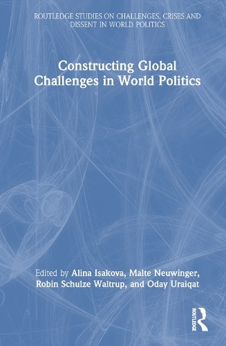 Constructing Global Challenges in World Politics by Alina Isa... - 9781032590882