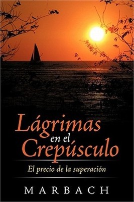 L Grimas En El Crep Sculo: El Precio de La Superaci N (Paperback or Softback)