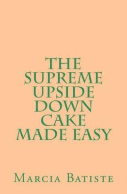 The Supreme Upside Down Cake Made Easy