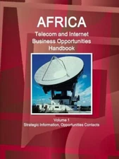 Africa Telecom And Internet Business Opportunities Handbook Volume 1 Strate...