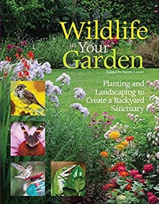 Wildlife in Your Garden : Planting and Landscaping to Create a Ba