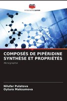 Nilufar Pulatova (U. A.) | ComposÉS De PipÉRidine SynthÈSe Et PropriÉTÉS | Buch