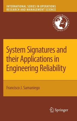 System Signatures and their Applications in Engineering Reliability (Interna...