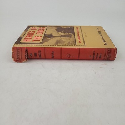 HEROES OF THE CROSS: AN AMERICAN MARTYROLOGY By Marion Alphonse Habig HC/DJ 1947