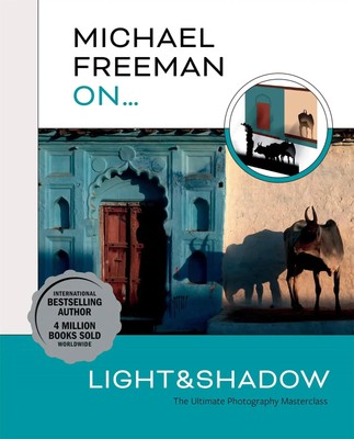 Michael Freeman On... Light & Shadow | The Ultimate Photography Masterclass