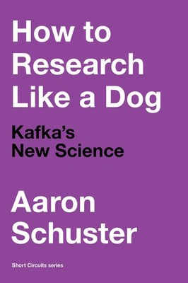 			How to Research Like a Dog: Kafkas N** Science, Schuster, Schuster,..		