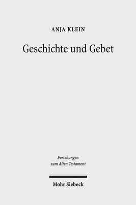 Geschichte und Gebet: Die Rezeption der biblischen Geschichte in den Psalmen des