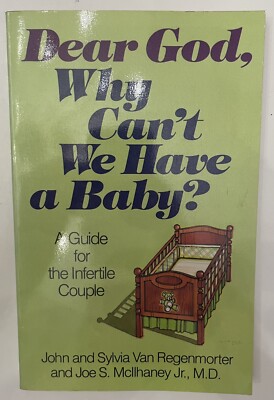 Dear God, Why Can't We Have A Baby? by John & sylvia Van Regenmorter (1987, PB)