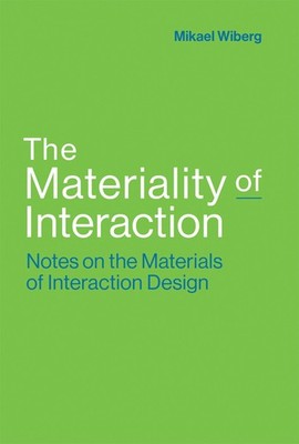 The Materiality of Interaction: Notes on the Materials of Interaction Design (Mi