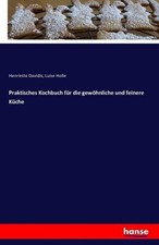 Praktisches Kochbuch für die gewöhnliche und feinere Küche Henriette Davidis