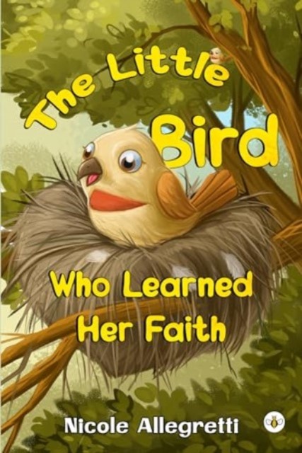 The Little Bird Who Learned Her Faith by Nicole Allegretti (Paperback Book)