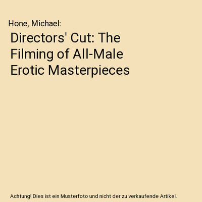 Directors' Cut: The Filming of All-Male Erotic Masterpieces, Hone, Michael