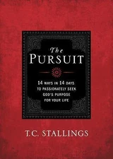 The Pursuit: 14 Ways in 14 Days to Passionately Seek God's Purpose for Your Life
