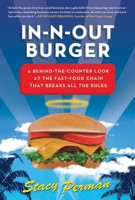In-N-Out Burger: A Behind-the-Counter Look at the Fast-Food Chain That Break...