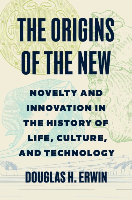 The Origins of the New by Douglas H. Erwin (Hardback Book)