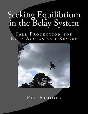 SEEKING EQUILIBRIUM IN THE BELAY SYSTEM: FALL PROTECTION By Pat Rhodes BRAND NEW