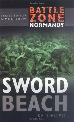 SWORD BEACH (BATTLE ZONE NORMANDY) By Ken Ford - Hardcover **Mint Condition**