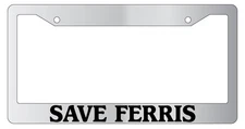 Chrome License Plate Frame Save Ferris Auto Accessory Novelty