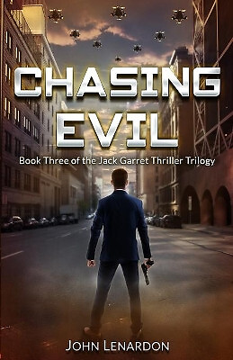 Chasing Evil: Book Three of the Jack Garret Thriller Trilogy By John Lenardon...