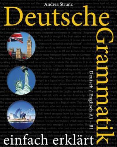 Deutsche Grammatik Einfach Erklart Deutsch Englisch A1 B1 By Andrea Strunz 2016 Trade Paperback For Sale Online Ebay