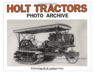 Holt Tractors Photo Archive - Paperback, by Letourneau P.A. - Very Good