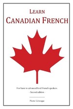 Learn Canadian French: 2nd Edition by Pierre L?vesque (English) Paperback Book