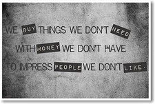 We Buy Things We Don't Need - NEW Classroom Motivational Poster