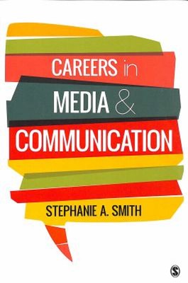 Careers in Media and Communication Stephanie, Smith, Stephanie A.