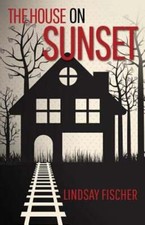 The House on Sunset by Lindsay Fischer: New
