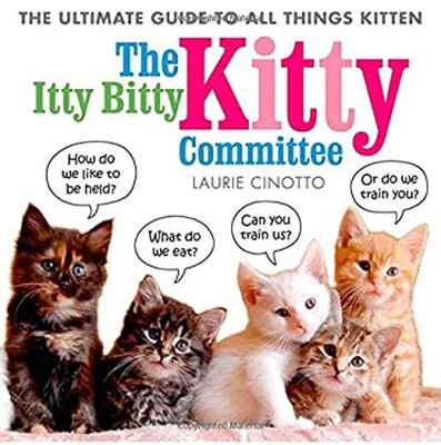 Itty Bitty Kitty Committee : The Ultimate Guide to All Things Kit