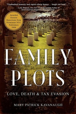 Family Plots: Love, Death & Tax Evasion by Mary Patrick Kavanaugh - SIGNED