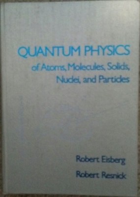 Quantum Physics of Atoms, Molecules, Solids, Nuclei and Particles by Robert ...