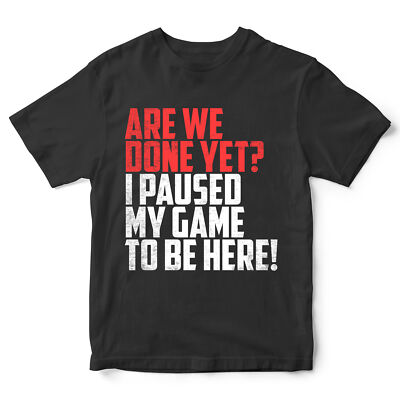 Jungen Are We Done Yet I Paused My Game To Be Here T-Shirt Gaming Geburtstag lustig