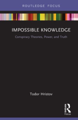 Impossible Knowledge: Conspiracy Theories, Power, and T -  NEW Todor Hristov 201