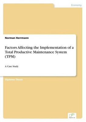 Factors Affecting the Implementation of a Total Productive Maintenance System (T
