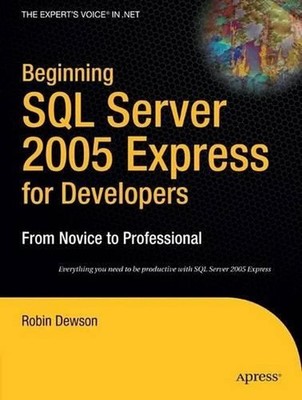 Beginning SQL Server 2005 Express for Developers: From Novice to Professional by