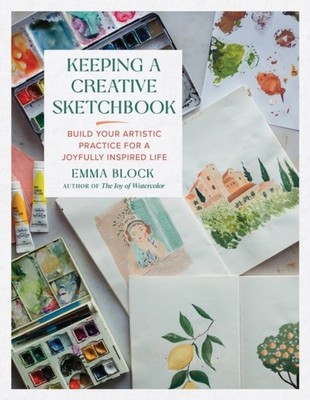 Keeping a Creative Sketchbook by Emma Block (Hardback Book)