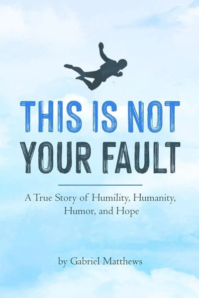 This Is Not Your Fault (B&W) A True Story Of Humility, Humanity, Humor And Hope-image