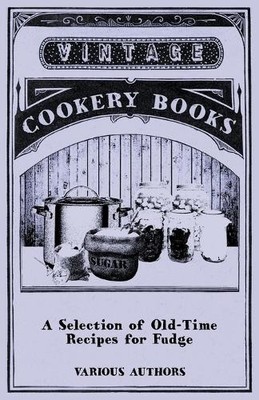Various A Selection of Old-Time Recipes for Fudge (Taschenbuch)