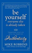 Be Yourself, Everyone Else is Already Taken: Transform Your Life with the Pow...