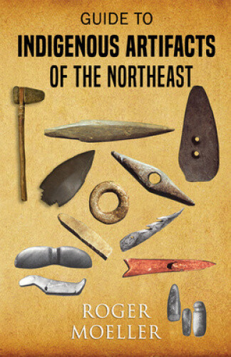 Thumbnail - Guide To Indigenous Artifacts Of The Northeast By Moeller, Roger