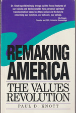 Remaking America: The Values Revolution, Paul D. Knott Paperback New