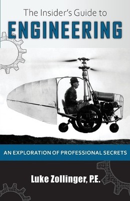 Luke Zollinger The Insider's Guide to Engineering (Paperback)