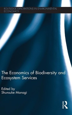 The Economics of Biodiversity and Ecosystem Services (Routledge Explorations...