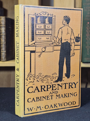 1931 Carpentry and Cabinet Making By W. M. Oakwood With 99 Diagrams and Plans